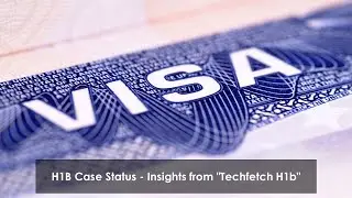 H1B case status - Techfetch H1B