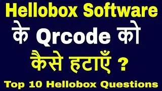 How to Remove Hellobox Qrcode , Top 10 Most trending questions about Hellobox Software, Hellobox BIN