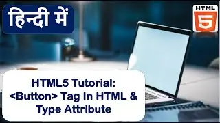 Button Tag In HTML | Type Attribute in html.