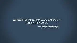Jak zainstalować aplikację z Google Play  na AndroidTV?