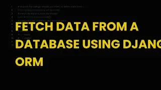 Fetch data from a database using django orm
