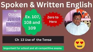 Oxford Junior English Translation Ch  13 Use of  The Tense Ex. 107 ,108 and 109