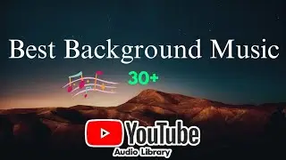 YouTube Audio Library Best Background Music | Best Background Music For YouTube Video