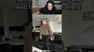 When You've Been Normal For Too Long
