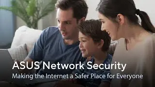 ASUS Network Security – Making the Internet a Safer Place for Everyone