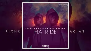 Richx Camp & Rafael Macias - Ha Ride (Original Mix) [DOGMA RECORDINGS]