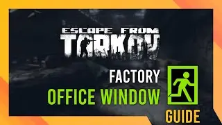 Office Window Exfil Location | Tarkov Factory Guide
