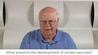 Vaccine Hesitancy Video 45 What prevents the development of certain vaccines?