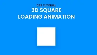 3D Square Loading Animation With CSS