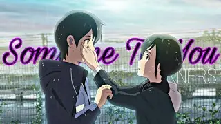 Somebody to you - 「AMV」- Anime Mix