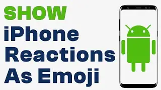 How to Show iPhone Reactions as Emoji on Android - Quick Guide