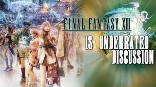 Final Fantasy XIII is Underrated - Discussion