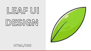 Creating a Leaf UI Design using HTML and CSS