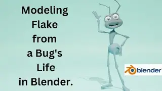 Blender 3D - Modeling Flake from a Bug's Life.