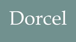 How to Pronounce ''Dorcel'' Correctly in French