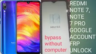 REDMI NOTE 7, NOTE 7 PRO GOOGLE ACCOUNT BYPASS WITHOUT COMPUTER UNLOCK