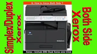 SIMPLEX/DUPLEX XEROX  KONICA MINOLTA BIZHUB 205i & 225i  ONE CLICK FOR BOTH SIDE XEROX