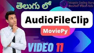 Mastering AudioFileClip in MoviePy | Working with Audio Files in Video Editing Telugu lo | 