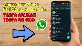 Cara Menyimpan Foto Atau Video Dari Status WhatsApp Orang Lain Tanpa Aplikasi