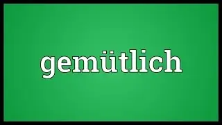 Gemütlich Meaning