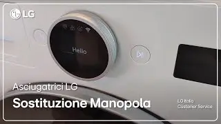 Asciugatrici LG | Come sostituire la Manopola Display nei modelli RH X