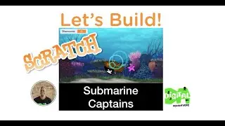 Let's Build: How to Code Submarine Captains Video game in Scratch