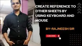 Unit 2 - Create reference to other sheets by using keyboard and mouse.