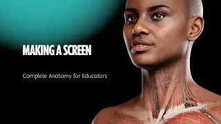 Complete Anatomy for Educators - 01 Making a Screen
