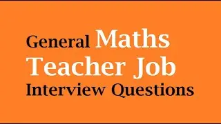 General Maths Teacher Job Interview Questions