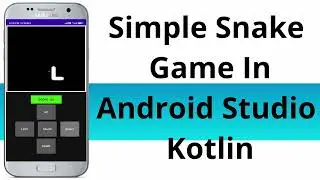 SNAKE GAME IN ANDROID STUDIO [ KOTLIN ] SOURCE CODE WITH STEP-BY-STEP GUIDE