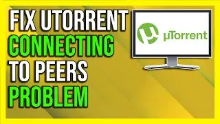 How To Fix uTorrent “Connecting to Peers” Problem - Not Downloading [Full Guide]