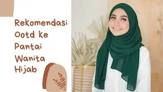 Rekomendasi Ootd ke Pantai Wanita Hijab ❤️❤️❤️