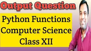 Python function output question Computer Science Class 12  | CS Output Questions Class 12