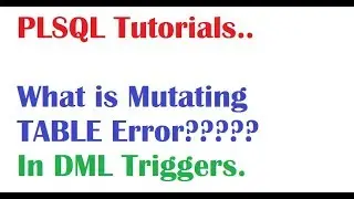 PL/SQL Tutorial: What is Mutating Table Error  What is Mutating Trigger Error