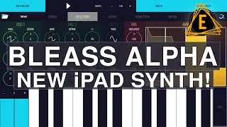 BLEASS ALPHA - New iPad Synthesizer!