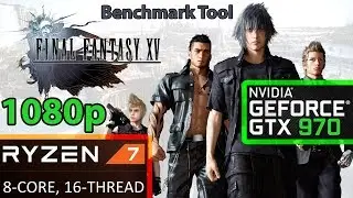 Final Fantasy 15 / XV Benchmark Tool - GTX 970/1060 - 1080p HIGH - Ryzen 7 1700 - Windows Edition