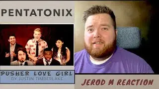 Pentatonix | Pusher Love Girl by Justin Timberlake | Jerod M Reaction
