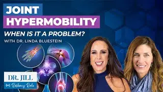 244: Resiliency Radio with Dr. Jill: Joint Hypermobility: When is it an Issue? w/ Dr. Bluestein, MD