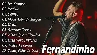 Caminho No Deserto, Todas As Coisas ,.FERNANDINHO || Canções Gospel que Elevam a Fé em Deus 