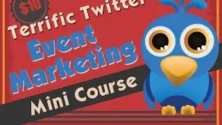 Terrific Twitter Event Marketing Mini Course Walkthrough