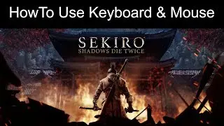 How to Use Keyboard and Mouse in SEKIRO SHADOWS DIE TWICE