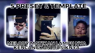 TOP 5 PRESET AM & TEMPLATE CAPCUT TERBARU! || DJ MELODY MATIKAN LAMPU NYA || VIRAL DI TIKTOK