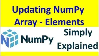 Updating NumPy Arrays -Elements [Part -12]