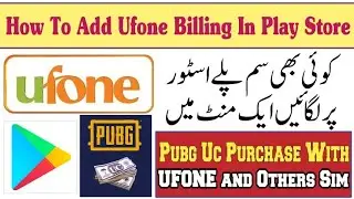 how to add ufone billing in play store - how to purchase uc with ufone sim balance
