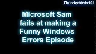 Microsoft Sam fails at making a Funny Windows Errors episode