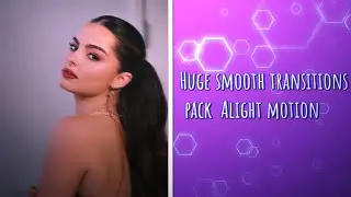 Alight motion huge smooth transitions pack preset (ae inspired)|•hanin alight presets•