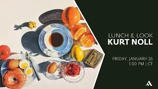 Lunch & Look with Kurt Noll