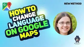 How to Change Language on Google Maps | Step-by-Step Guide 2024 [New Method]