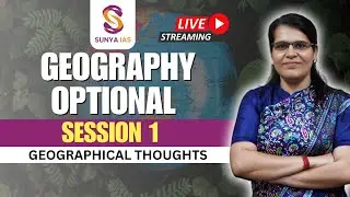 Session 1 | Geographical Thoughts | Geography Optional Foundation Course 2025 | UPSC CSE | Sunya IAS