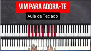 Vim Para Adorar-te |  Aula de Teclado | Aula 10